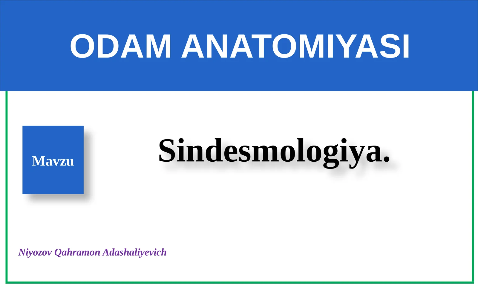 Sindesmologiya ODAM ANATOMIYASI 1