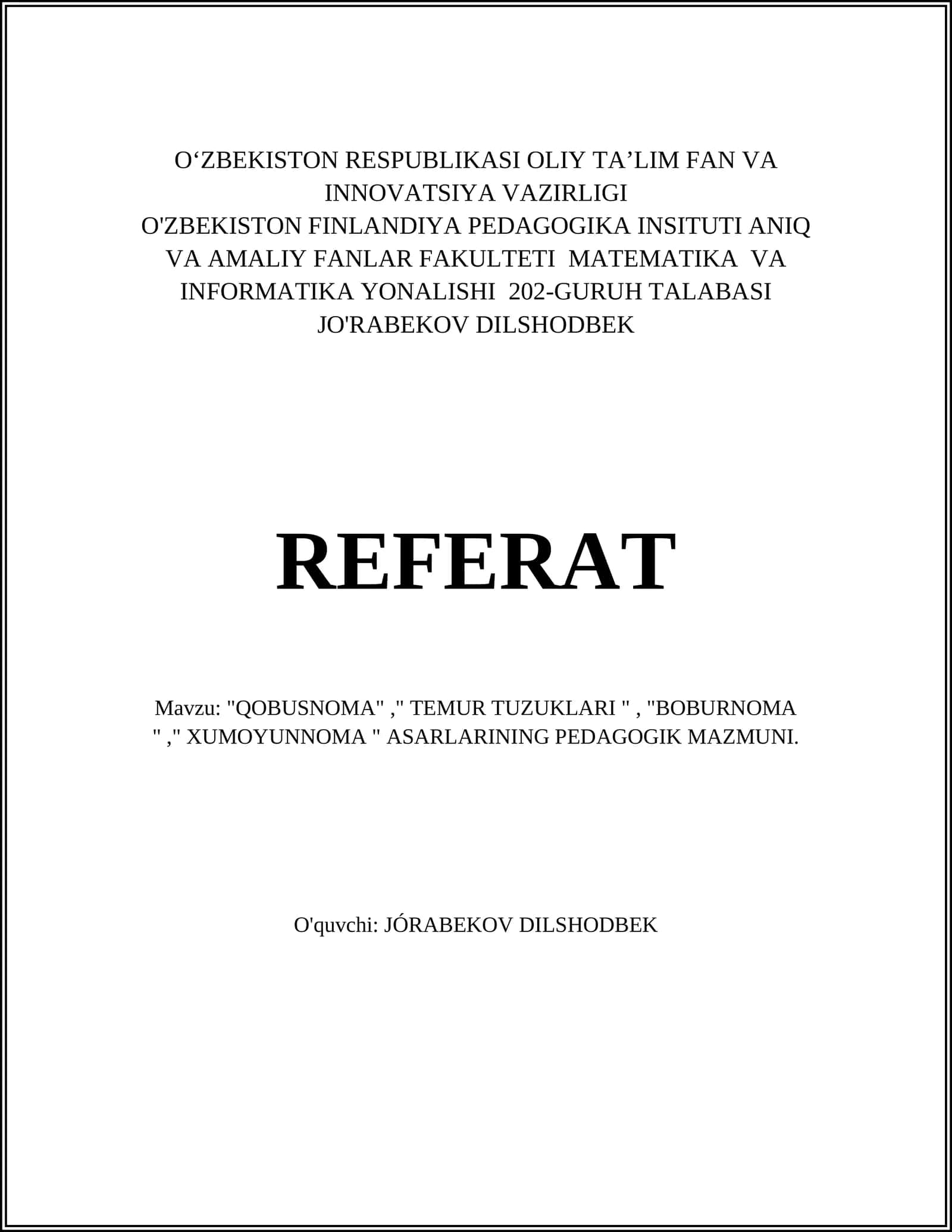 "QOBUSNOMA", "TEMUR TUZUKLARI ", "BOBURNOMA "," XUMOYUNNOMA " ASARLARINING PEDAGOGIK MAZMUNI 1