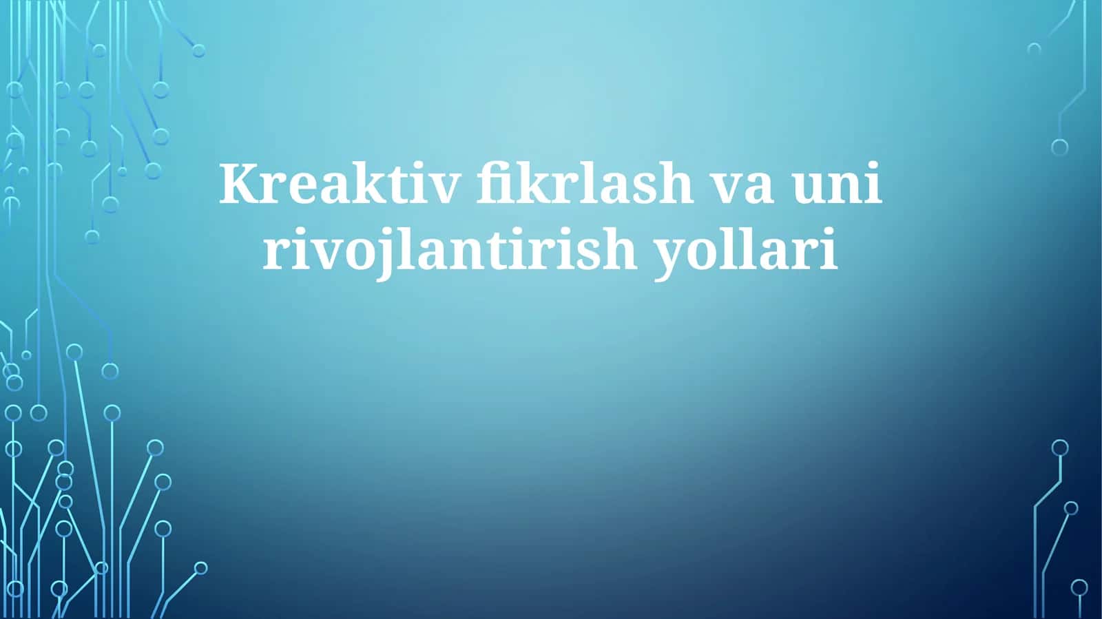 Kreaktiv fikrlash va uni rivojlantirish yollari 1