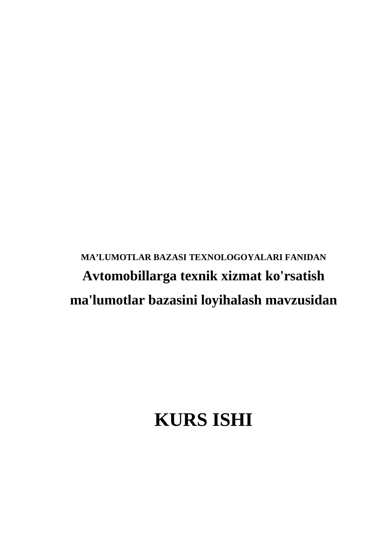Avtomobillarga texnik xizmat ko'rsatish ma'lumotlar bazasini loyihalash mavzusi 1