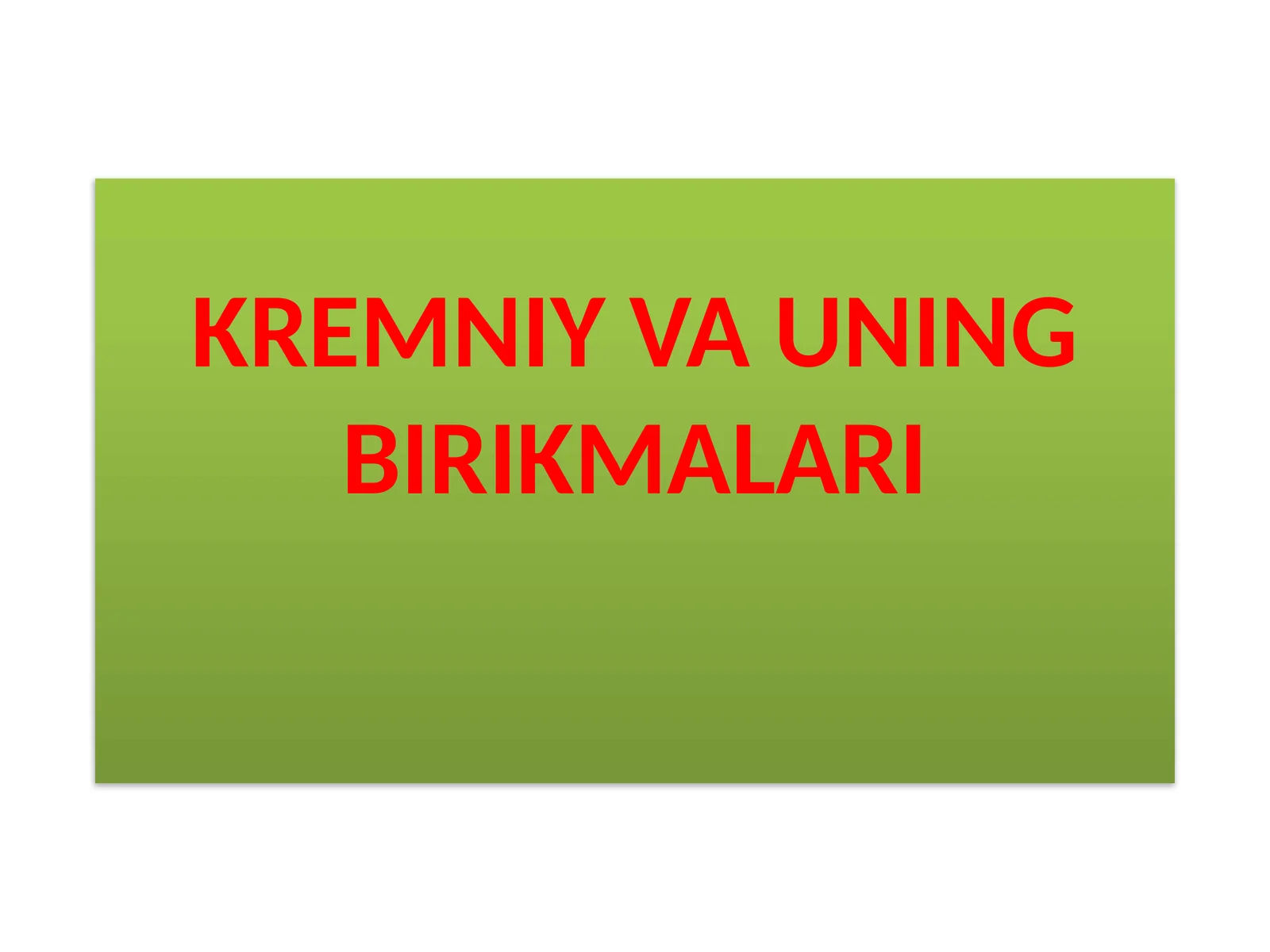 Kremniy va uning birikmalari. 1