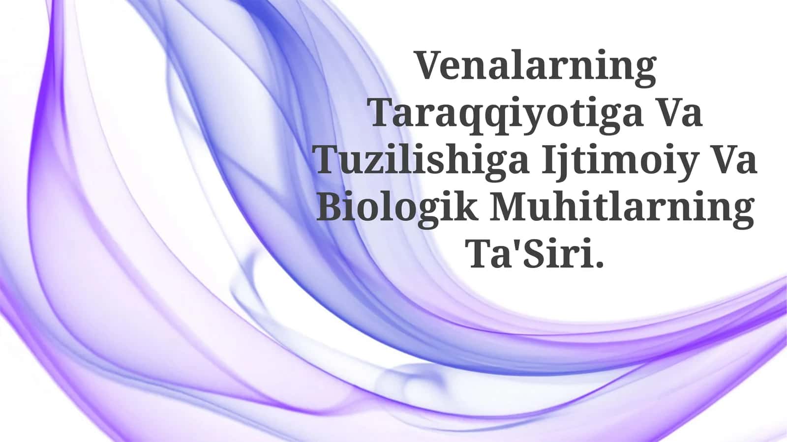 Venalarning Taraqqiyotiga Va Tuzilishiga Ijtimoiy Va Biologik MuhitlarningTa'Siri 1