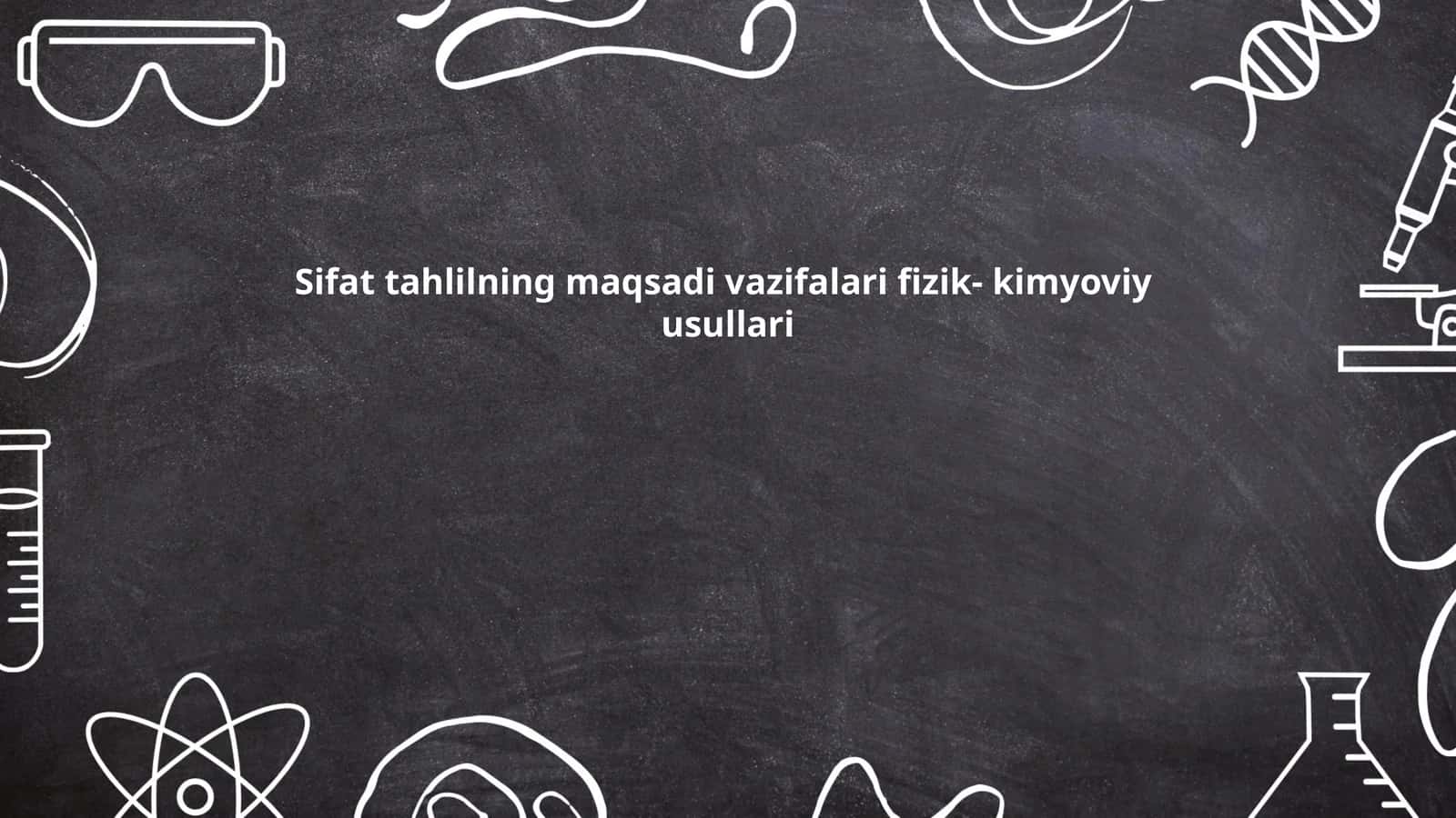 Sifat tahlilning maqsadi vazifalari fizik- kimyoviy usullari 1