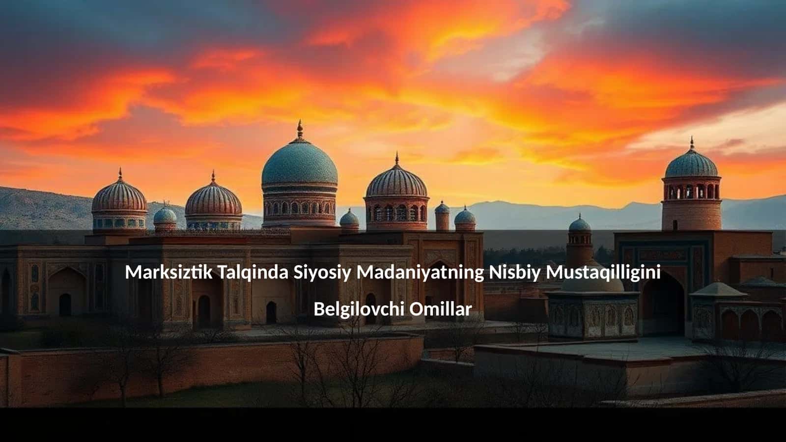 Marksiztik Talqinda Siyosiy Madaniyatning Nisbiy Mustaqilligini Belgilovchi Omillar 1