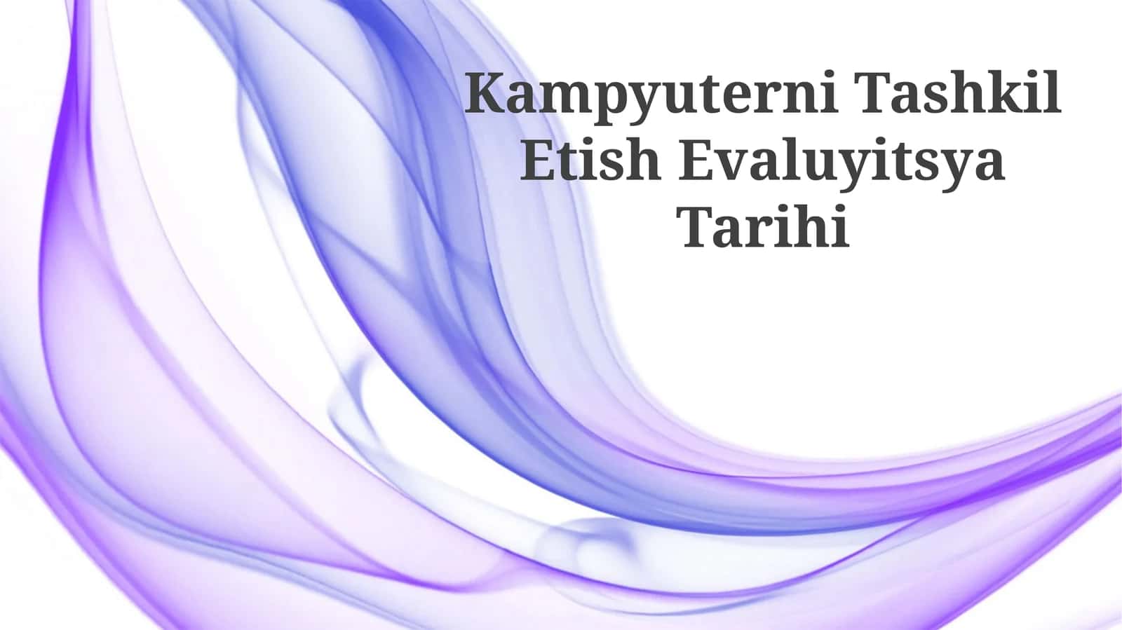 Kampyuterni Tashkil Etish Evaluyitsya Tarihi 1