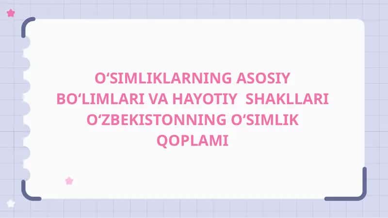 OʻSIMLIKLARNING ASOSIY BOʻLIMLARI VA HAYOTIYSHAKLLARI 1