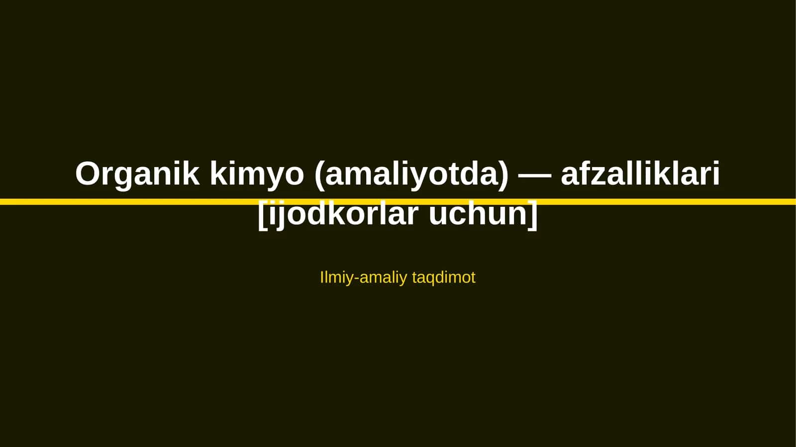 Organik kimyo (amaliyotda) — afzalliklari [ijodkorlar uchun] 1