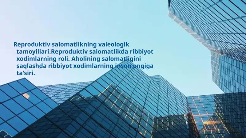 Reproduktiv salomatlikning valeologik tamoyillari.Reproduktiv salomatlikda ribbiyot xodimlarning roli. Aholining salomatligini saqlashda ribbiyot xodimlarning inson ongiga ta'siri. 1
