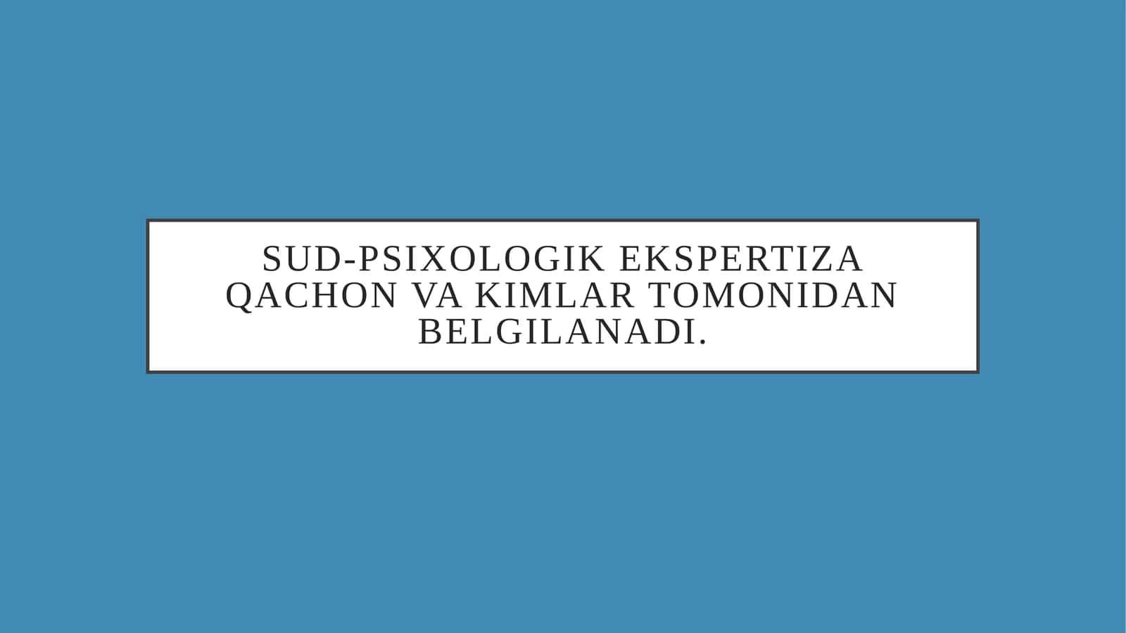 Sud-psixologik ekspertiza qachon va kimlar tomonidan belgilanadi. 1