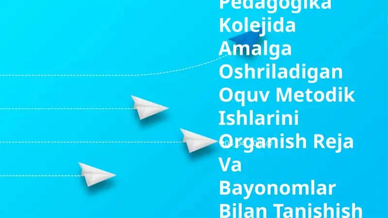 Pedagogika Kolejida Amalga Oshriladigan Oquv Metodik Ishlarini Organish Reja Va Bayonomlar Bilan Tanishish 1