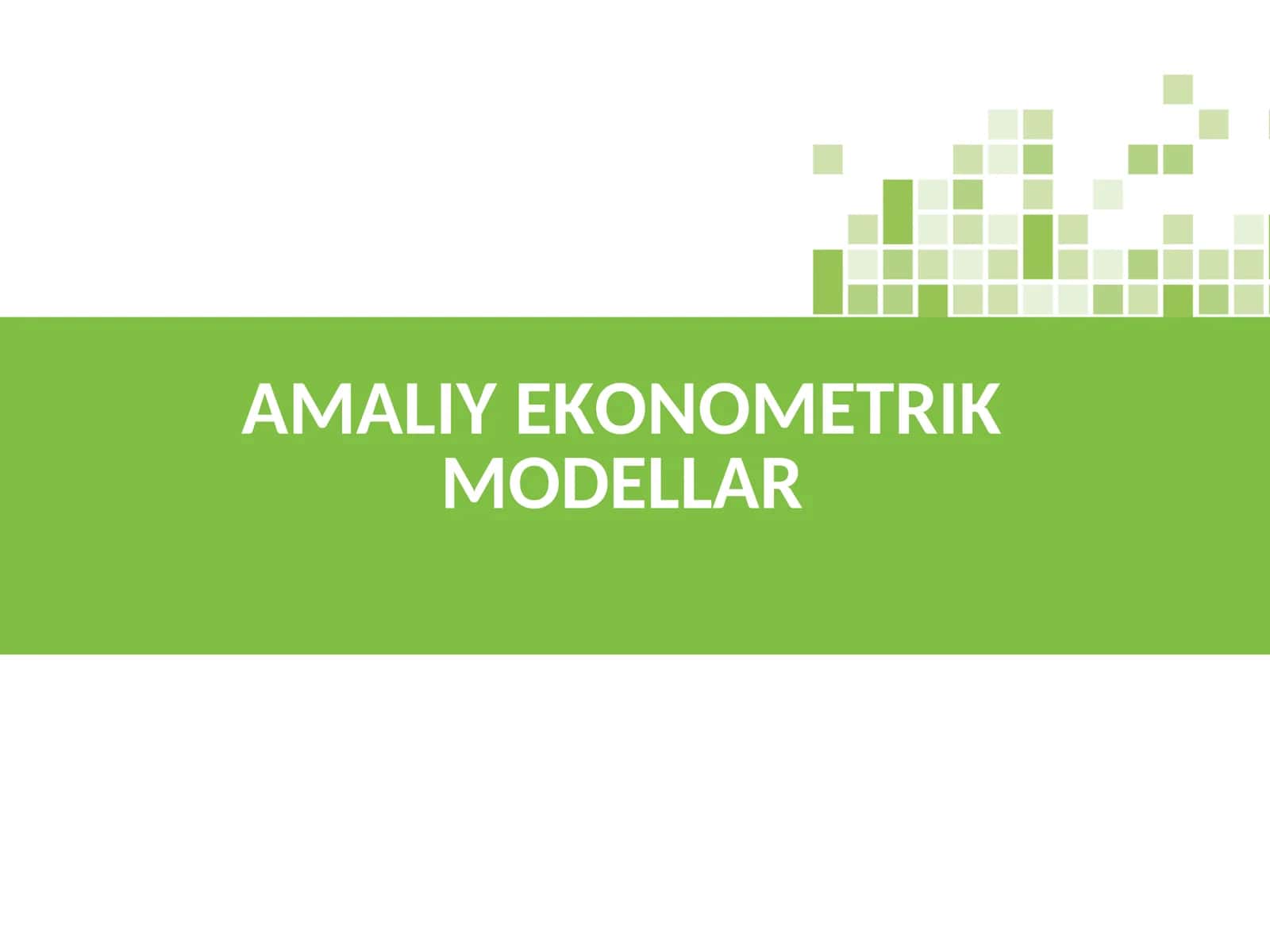 AMALIY EKONOMETRIK MODELLAR 1
