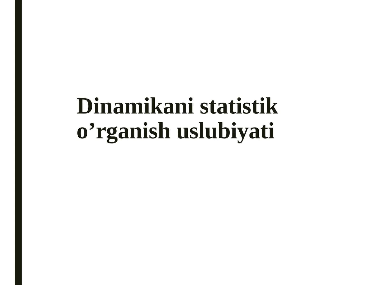 Dinamika statistik o‘rganish uslubiyati 1