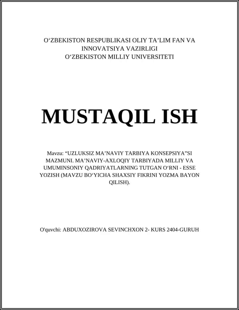 "UZLUKSIZ MA’NAVIY TARBIYA KONSEPSIYA"SI MAZMUNI. MA’NAVIY-AXLOQIY TARBIYADA MILLIY VA UMUMINSONIY QADRIYATLARNING TUTGAN O‘RNI - ESSE YOZISH" 1