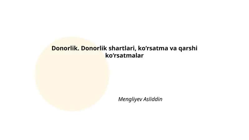 Donorlik. Donorlik shartlari, ko‘rsatma va qarshi ko‘rsatmalar 1