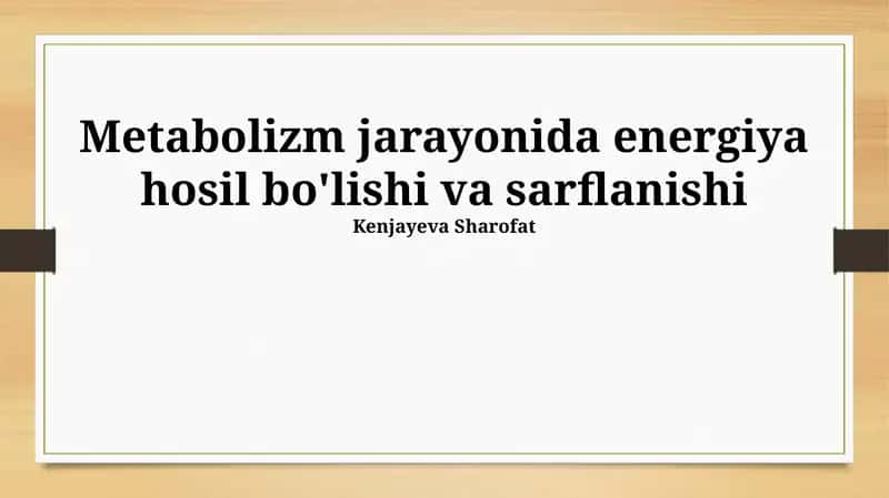 Metabolizm jarayonida energiya hosil bo'lishi va sarflanishi 1