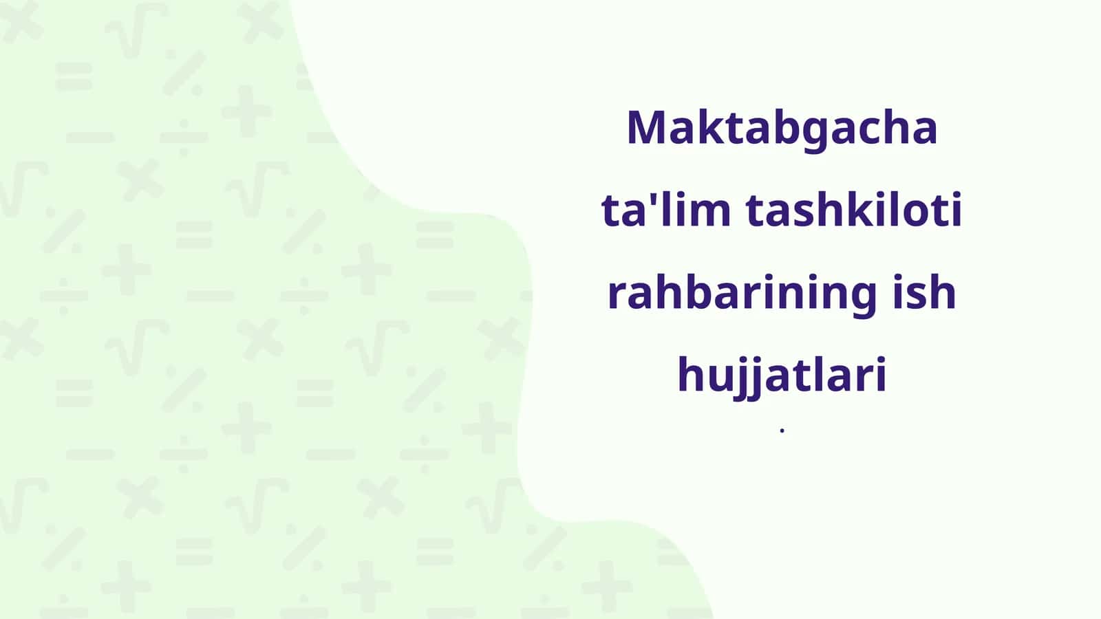 Maktabgacha ta'lim tashkiloti rahbarining ish hujjatlari 1