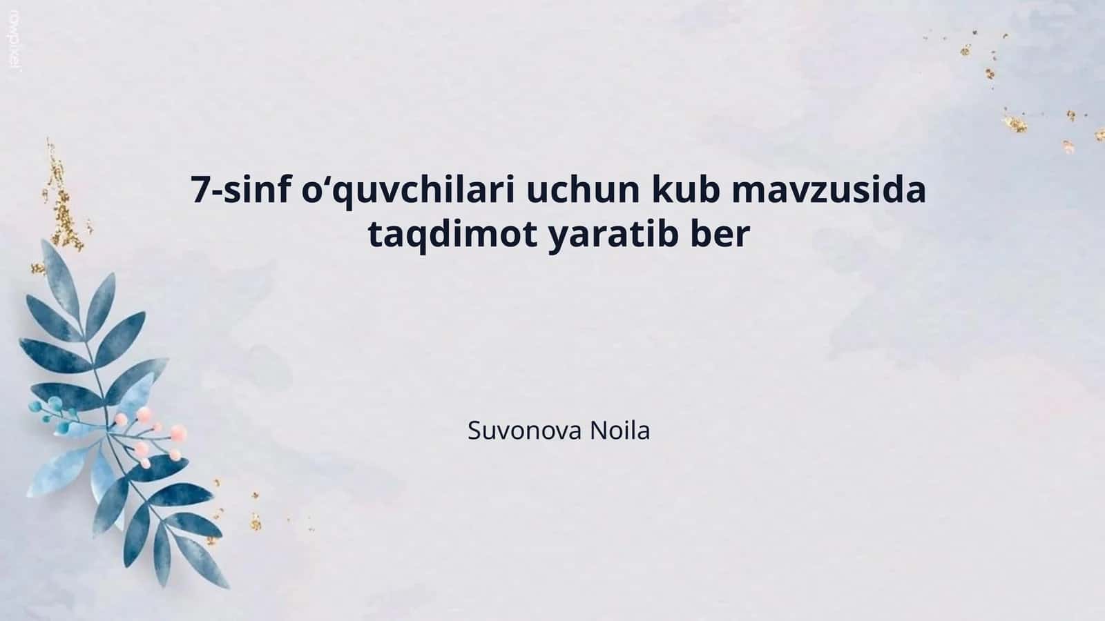 7-sinf oʻquvchilari uchun kub mavzusida taqdimot yaratib ber 1