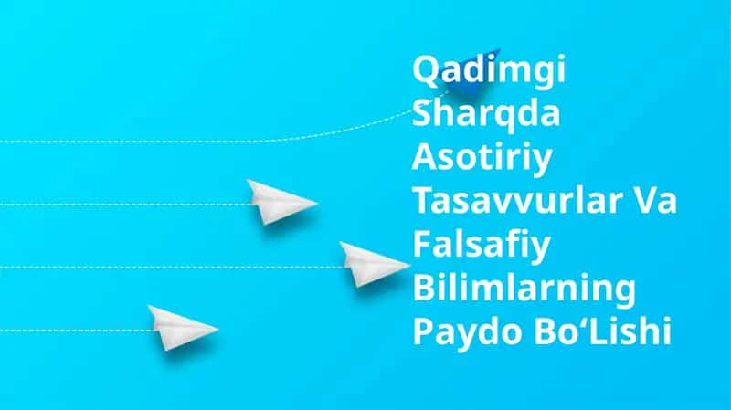 Qadimgi Sharqda Asotiriy Tasavvurlar Va Falsafiy Bilimlarning Paydo BoʻLishi 1