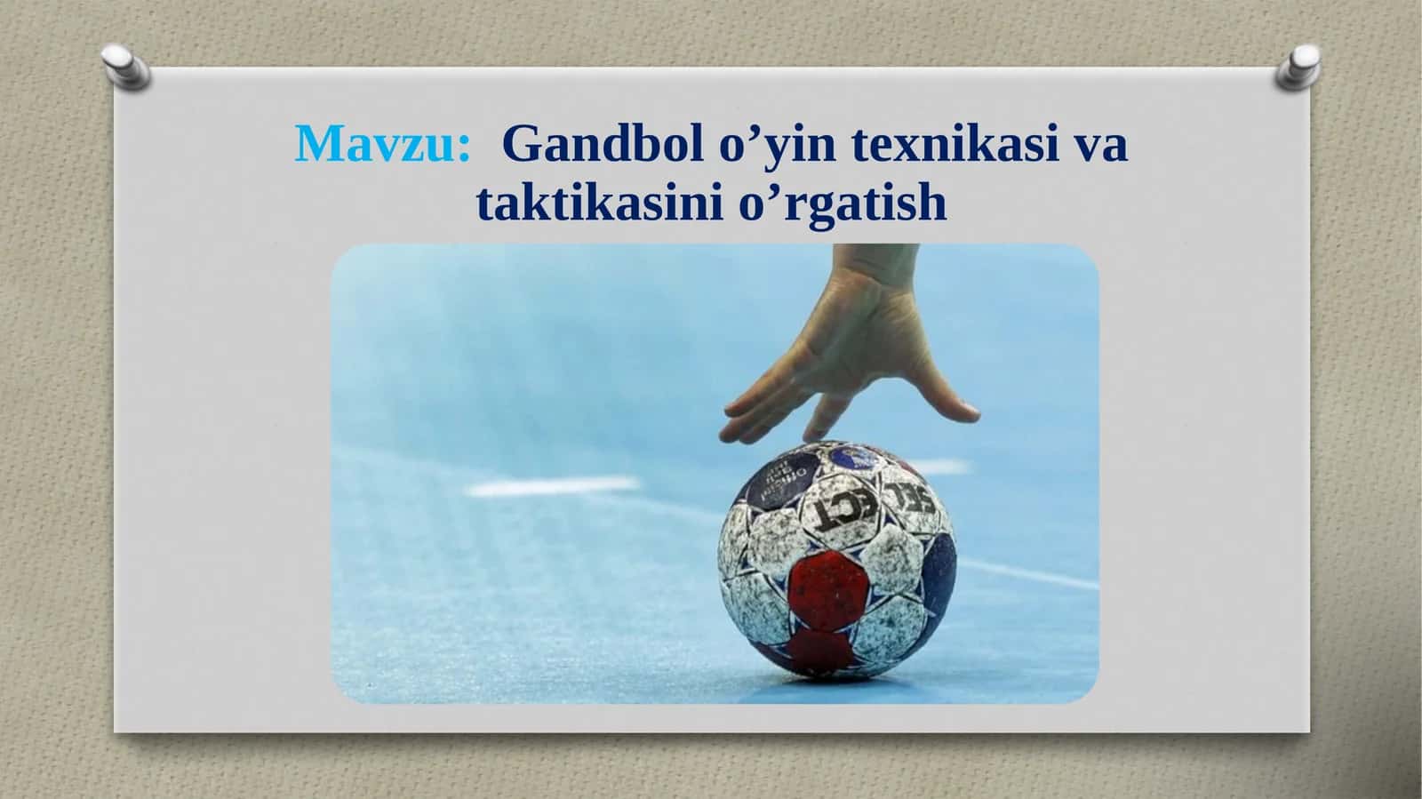 Gandbolo’yin texnikasi va taktikasini o'rgatish 1
