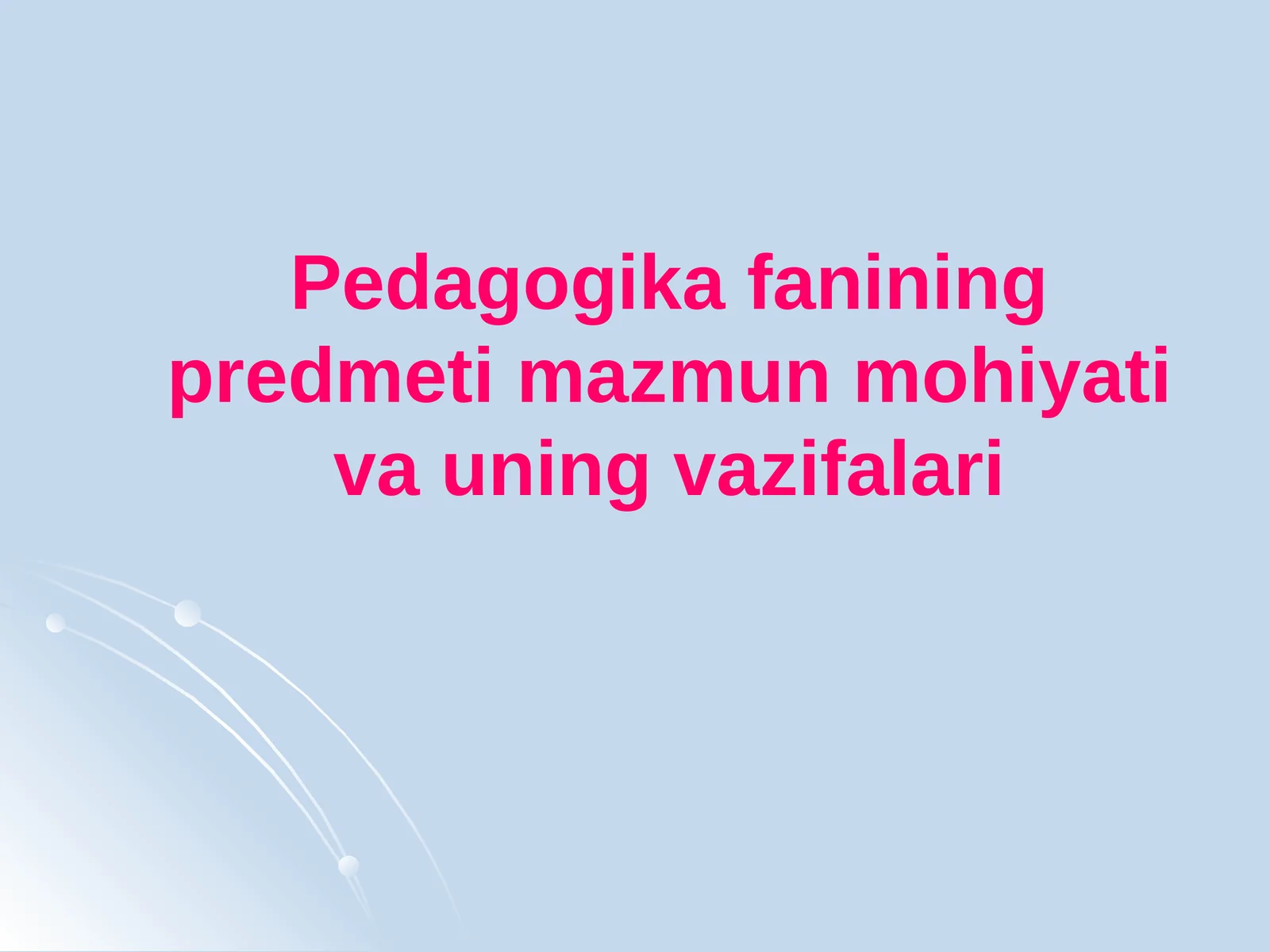 Pedagogik fanining predmeti, mazmuni va vazifalari 1
