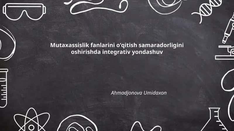 Mutaxassislik fanlarini oʻqitish samaradorligini oshirishda integrativ yondashuv 1