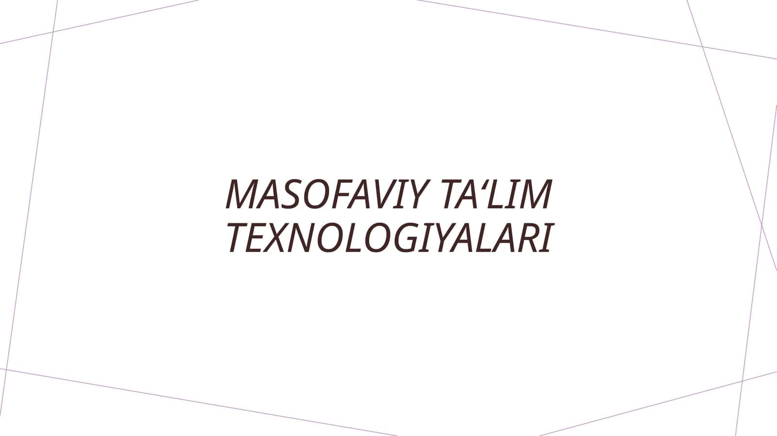Masofaviy ta‘lim texnologiyalari 1