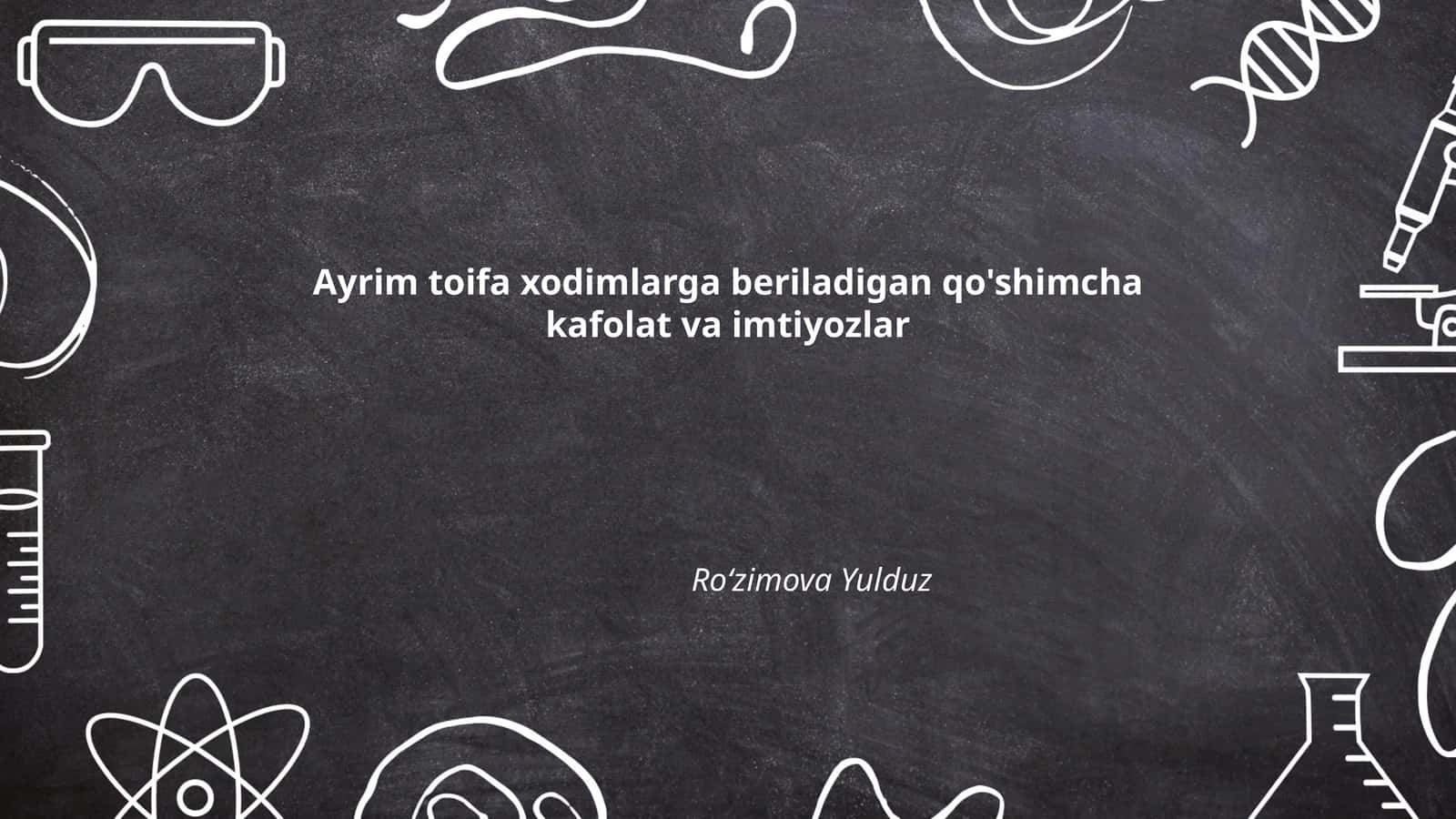 Ayrim toifa xodimlarga beriladigan qo'shimcha kafolat va imtiyozlar 1