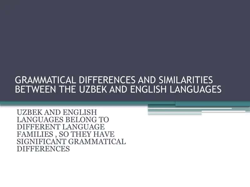Grammatik farqlar va o‘xshashliklar Uzbek va Ingliz tillari o‘rtasida 1