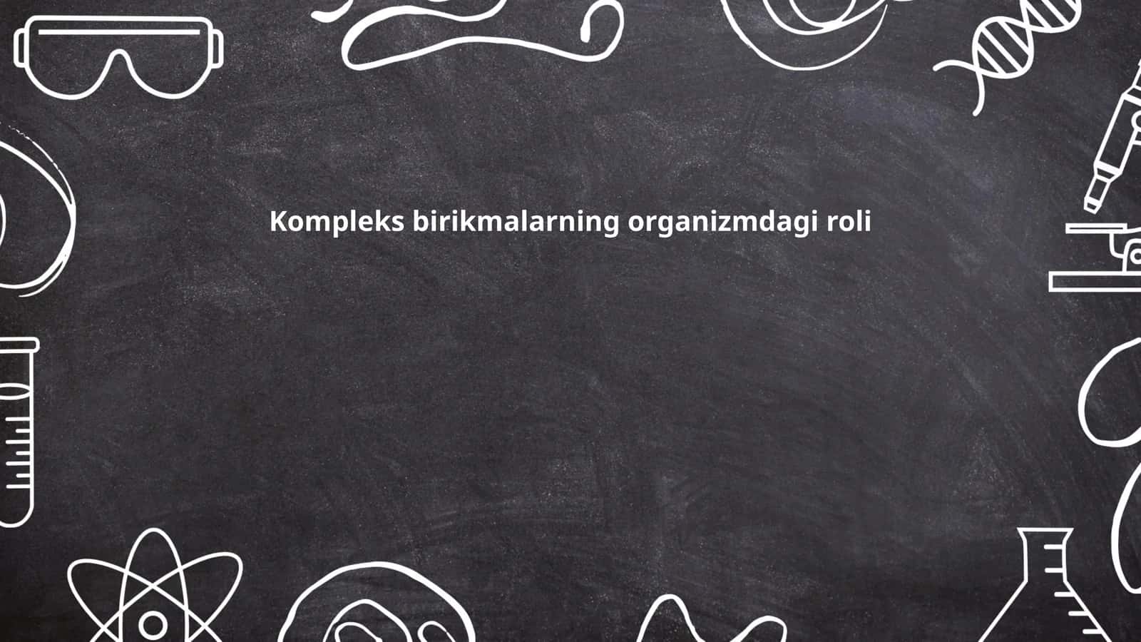 Kompleks birikmalarning organizmdagi roli 1