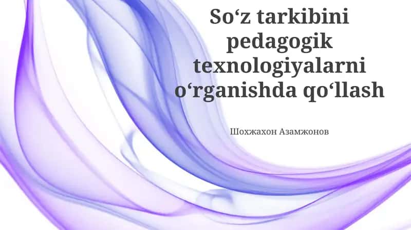 So‘z tarkibini pеdagogik tеxnologiyalarni o‘rganishda qo‘llash 1