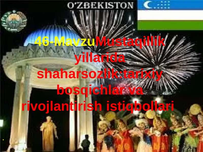Mustaqillikyillarida shaharsozlik:tarixiy bosqichlar va rivojlantirish istiqbollari 1