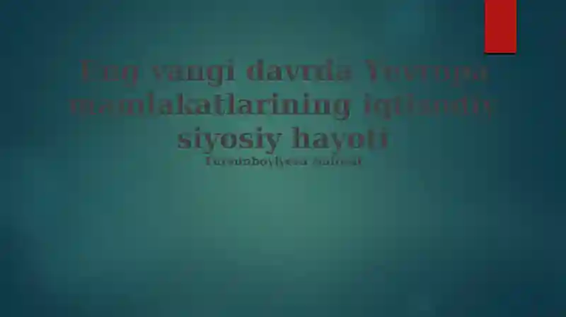 Zamonaviy davrda Yevropa mamlakatlarining iqtisodiy siyosiy hayoti