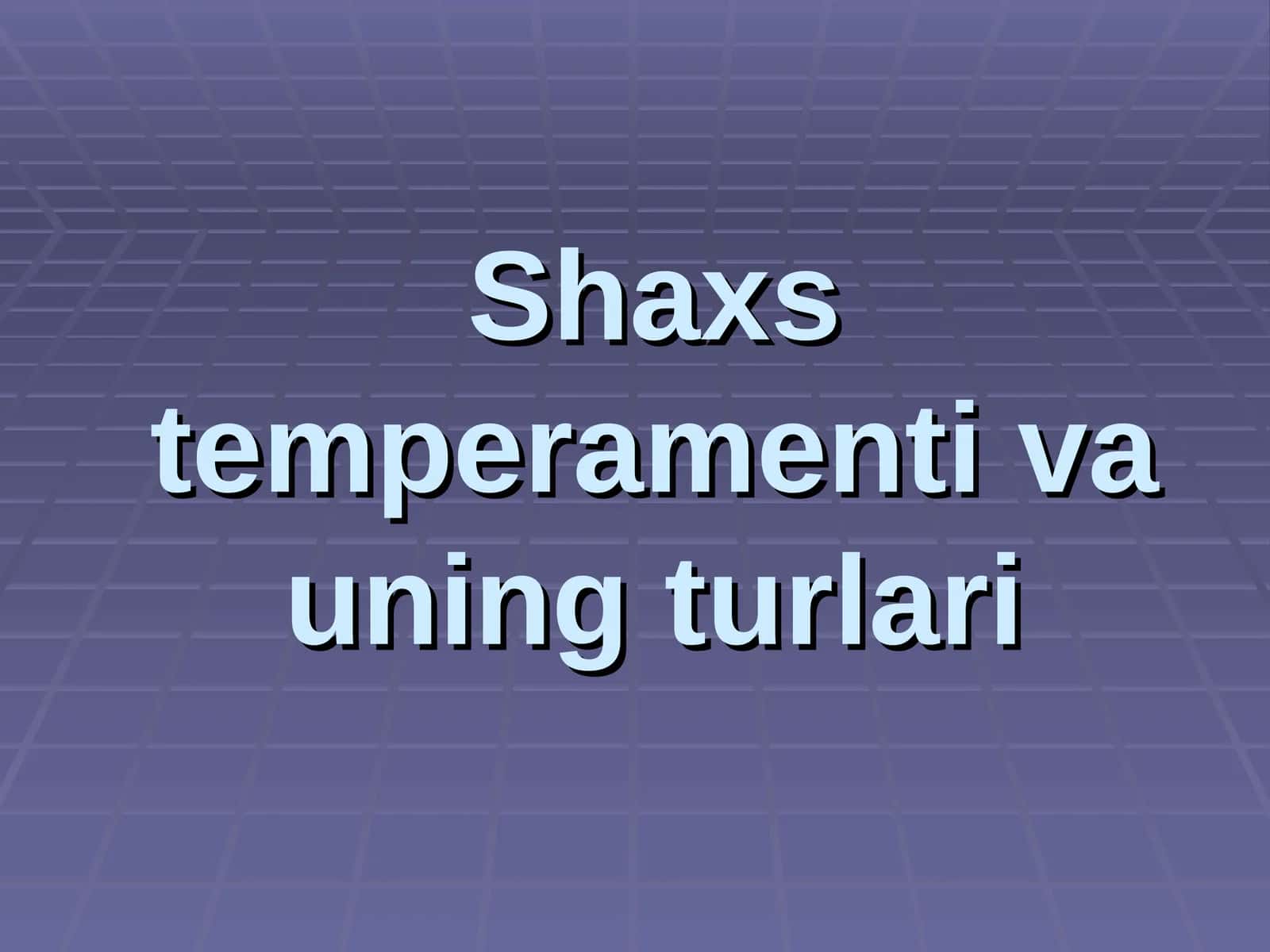 Shaxs temperamenti va uning turlari 1