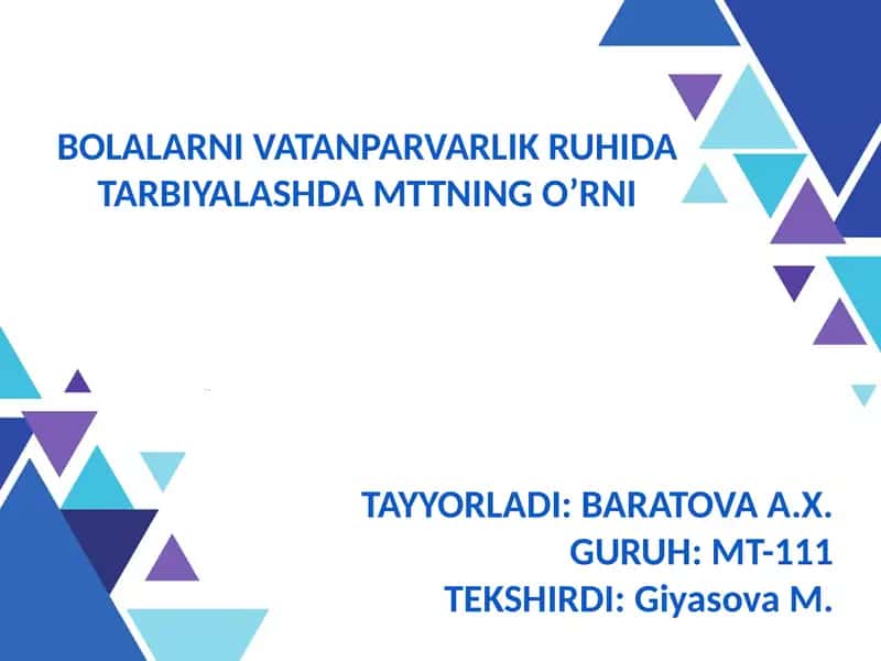 BOLALARNI VATANPARVARLIK RUHIDA TARBIYALASHDA MTTNING O’RNI TAYYORLADI:BARATOVA A.X. 1