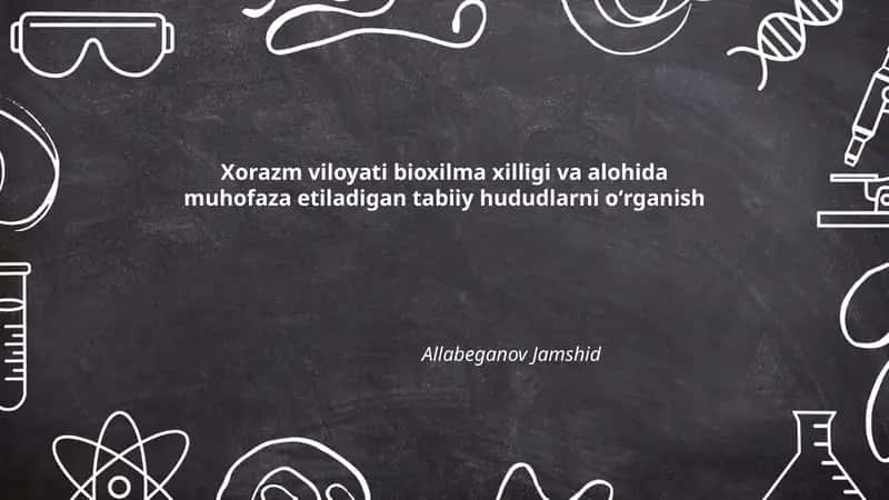 Xorazm viloyati bioxilma xilligi va alohida muhofaza etiladigan tabiiy hududlarni oʻrganish 1