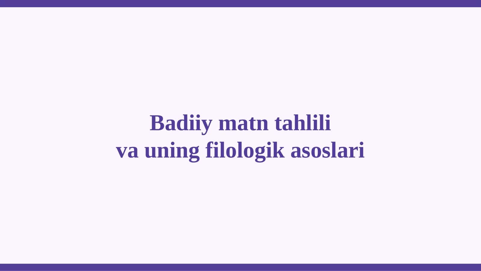 Badiiy matn tahlili va uning filologik asoslari 1