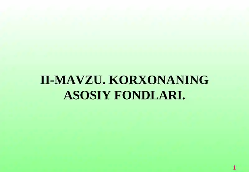 Asosiy fondlar tushunchasi, ahamiyati, tasnifi