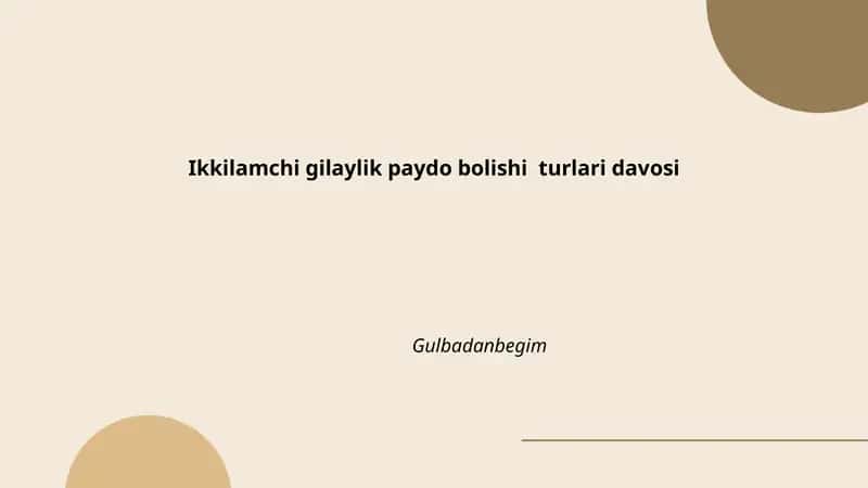 Ikkilamchi gilaylik paydo bolishi turlari davosi Gulbadanbegim 1