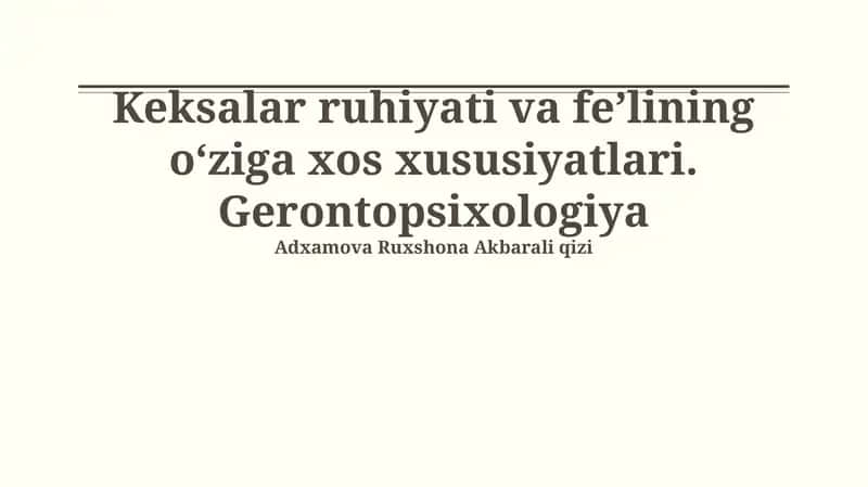 Keksalar ruhiyati va feʼlining oʻziga xos xususiyatlari. Gerontopsixologiya 1