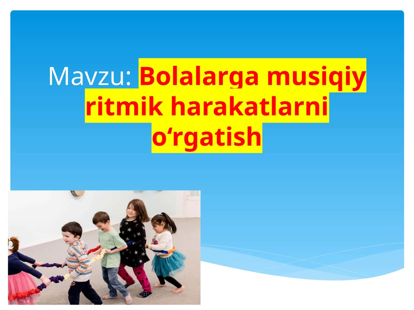 Bolalarga  musiqiy  ritmik  harakatlarni  o‘rgatish 1