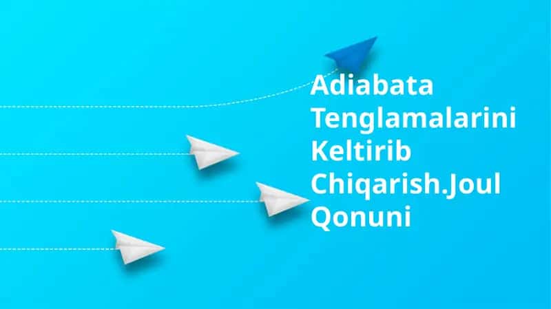Adiabata Tenglamalarini Keltirib Chiqarish.Joul Qonuni 1
