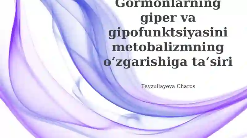 Gormonlarning giper va gipofunktsiyasini metobalizmning o'zgarishiga ta'siri