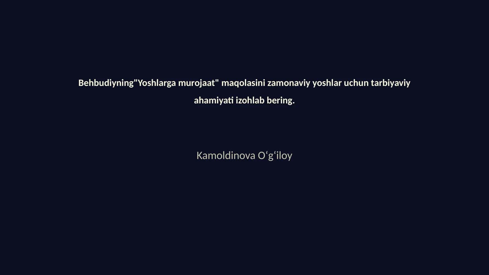 Behbudiyning"Yoshlarga murojaat" maqolasini zamonaviy yoshlar uchun tarbiyaviy ahamiyati izohlab bering 1