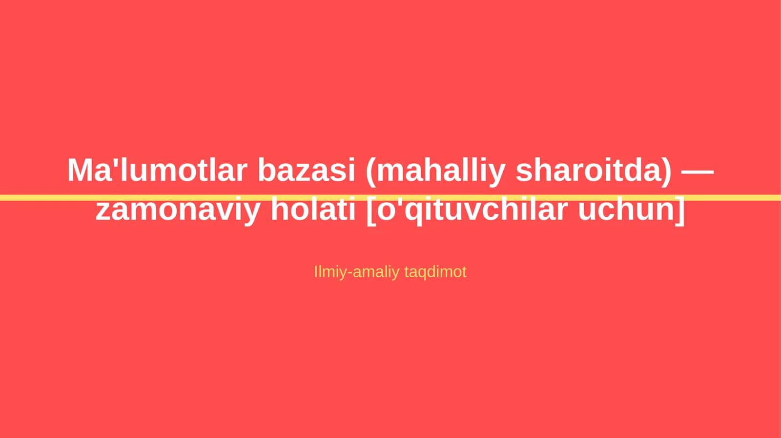 Ma'lumotlar bazasi (mahalliy sharoitda) — zamonaviy holati [o'qituvchilar uchun] 1