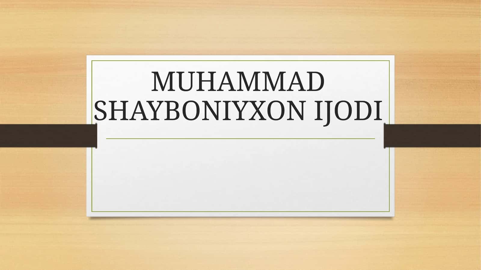 MUHAMMAD SHAYBONIYXON IJODI 1