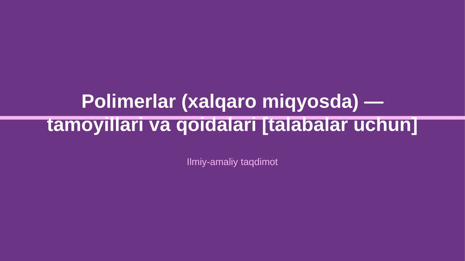 Polimerlar (xalqaro miqyosda) — tamoyillari va qoidalari [talabalar uchun] 1