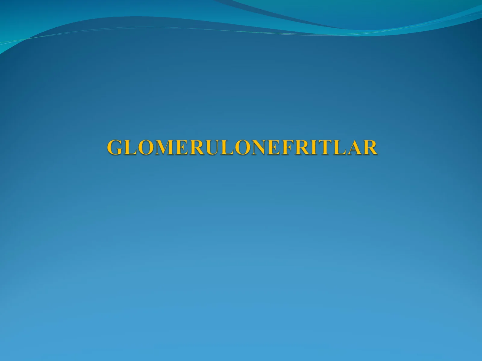 GLOMERULONEFRITLAR 1
