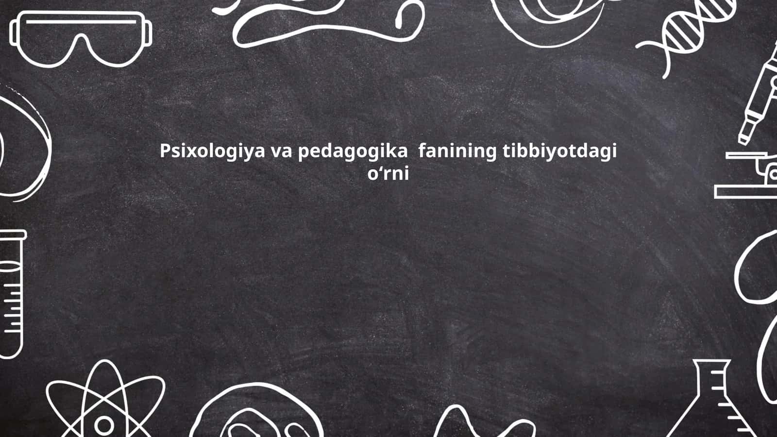 Psixologiya va pedagogika fanining tibbiyotdagi oʻrni 1