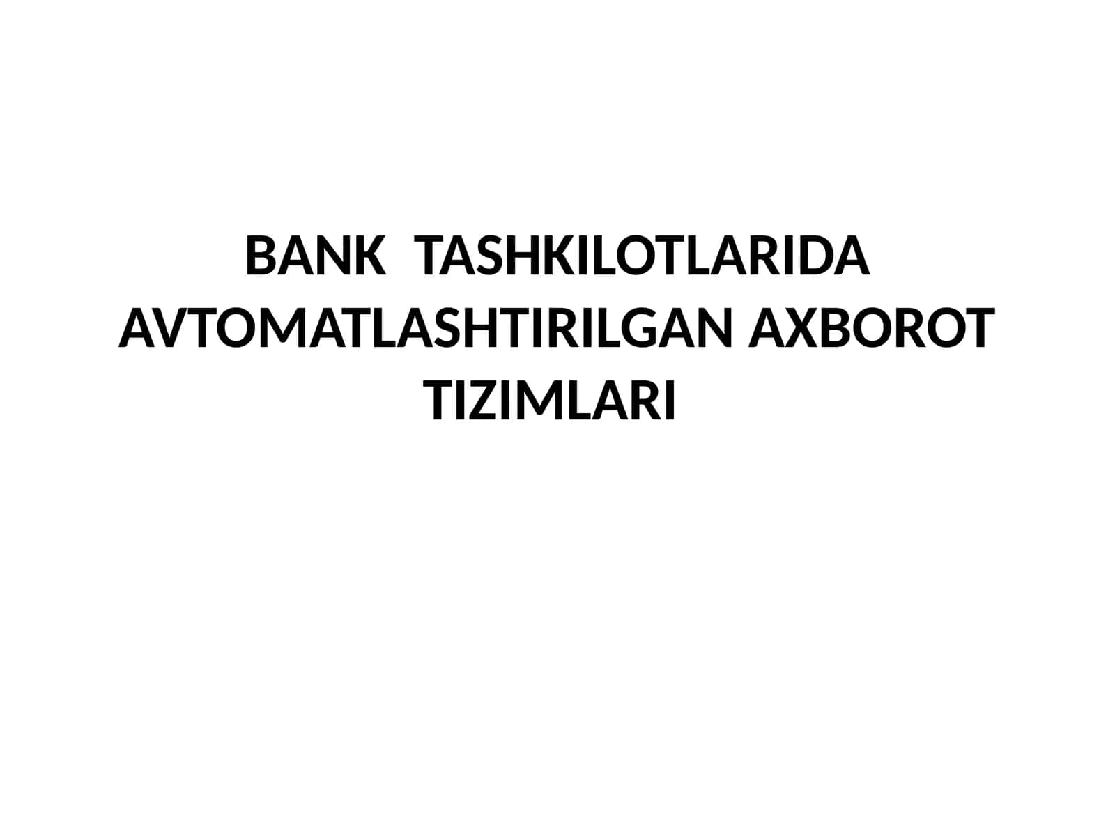 BANK TASHKILOTLARIDA AVTOMATLASHTIRILGAN AXBOROT TIZIMLARI 1