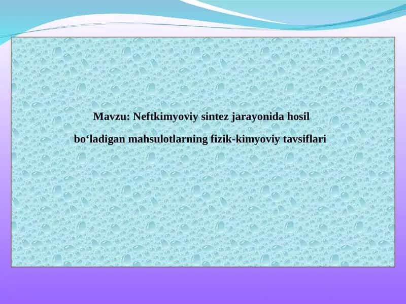 Neftkimyoviy sintez jarayonida hosil                                                    bo‘ladigan mahsulotlarning fizik-kimyoviy tavsiflari 1